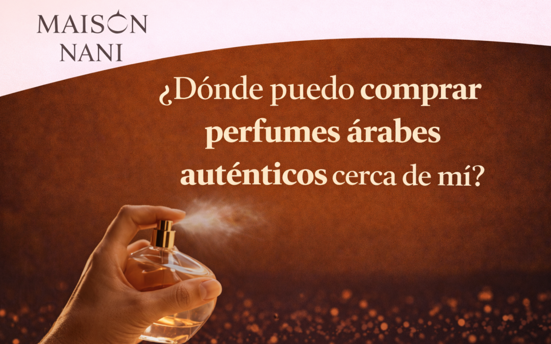 ¿Dónde puedo comprar perfumes árabes auténticos cerca de mí?