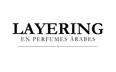 Layering en los perfumes árabes: crea combinaciones únicas